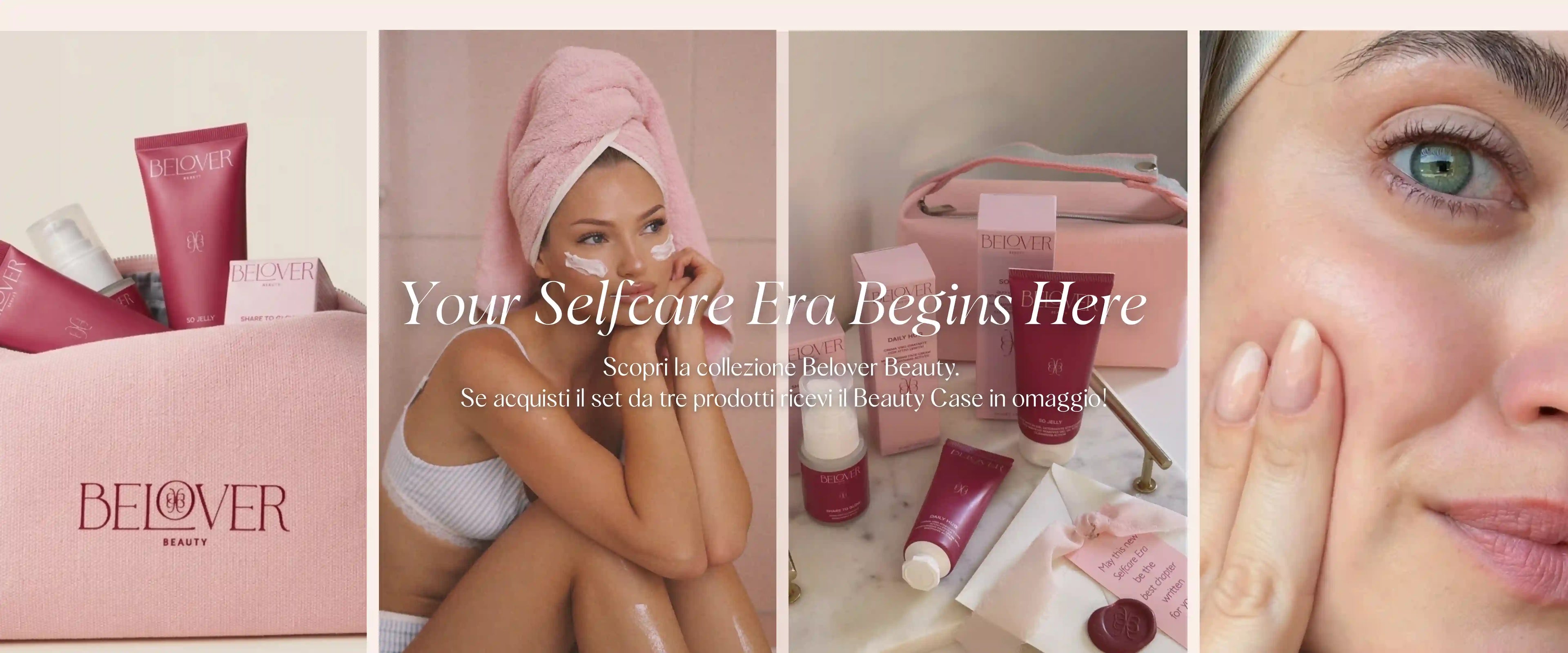 BELOVER BEAUTY YOUR SELFCARE ERA BEGINS HERE. Scopri la collezione Belover Beauty. Se acquisti il set da tre prodotti ricevi il Beauty Case in omaggio.